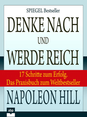 cover image of Denke nach und werde reich--17 Schritte zum Erfolg. Das Praxisbuch zum Weltbestseller (Ungekürzt)